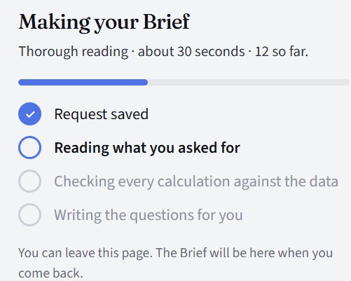 Making your Brief: request saved, reading what you asked for, checking every calculation against the data, writing the questions for you
